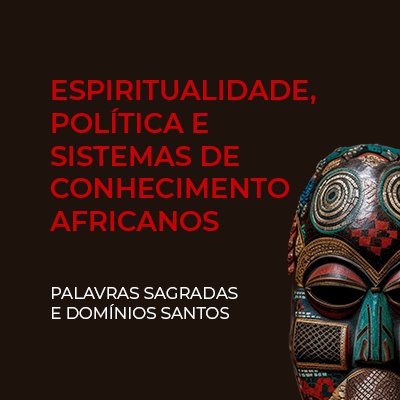 Espiritualidade, política e sistemas de conhecimento africanos