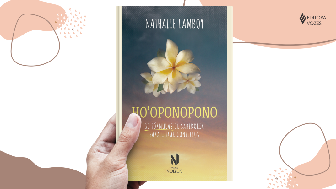 Ho'oponopono - 30 fórmulas de sabedoria para curar conflitos