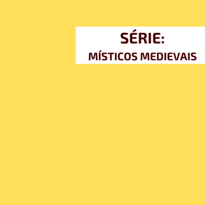 Nova série propõe um estudo sobre os Místicos Medievais