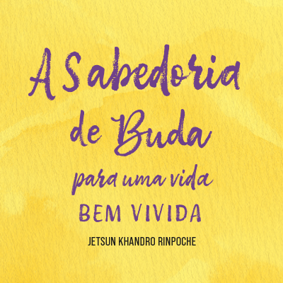 A sabedoria de Buda para uma vida bem vivida