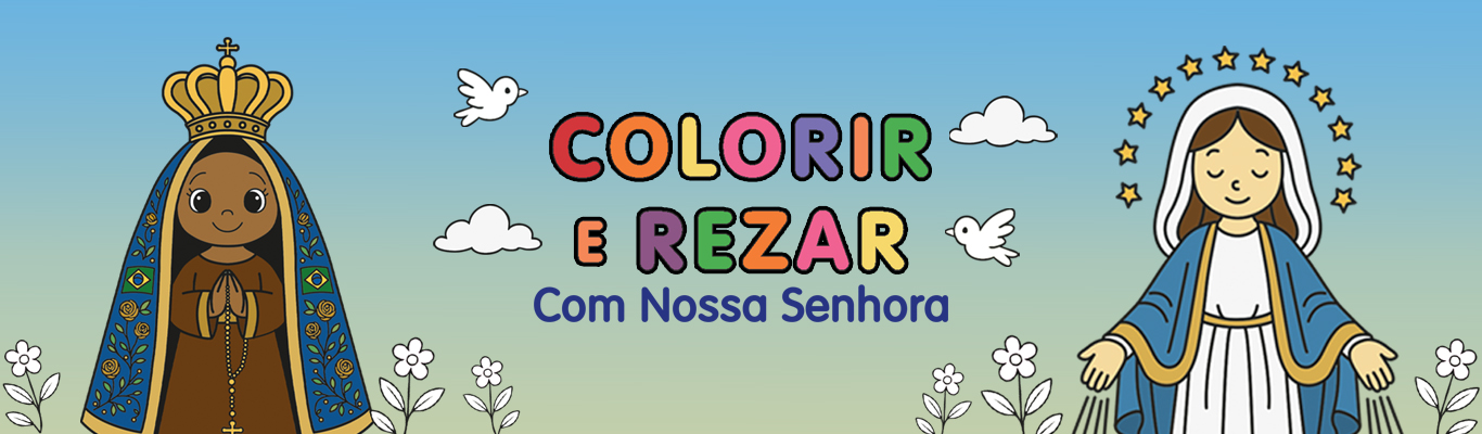 Colorir e Rezar - Com Nossa Senhora