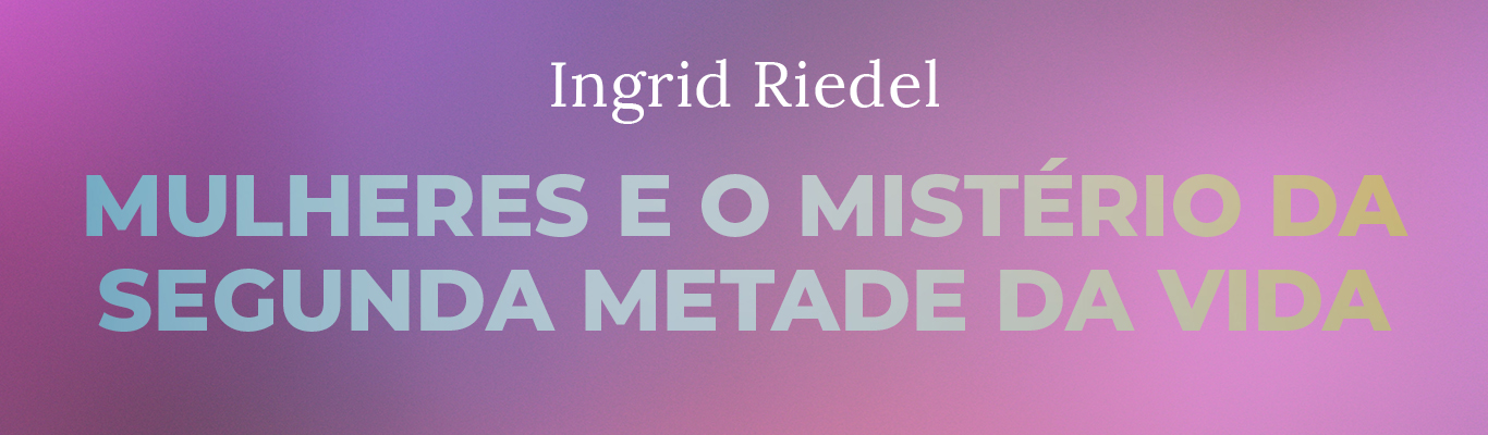 Mulheres e o mistério da segunda metade da vida