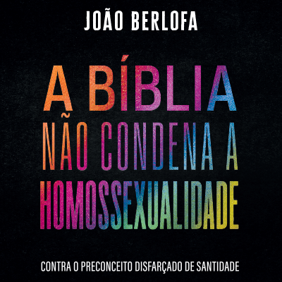 A bíblia não condena a homossexualidade
