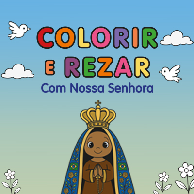 Colorir e Rezar - Com Nossa Senhora