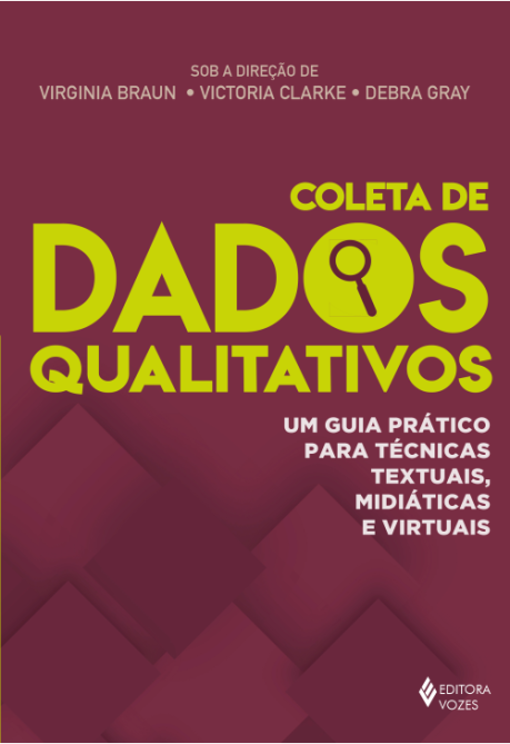 Capa do livro "Coleta de dados qualitativos - Um guia prático para técnicas textuais, midiáticas e virtuais", das autoras Virginia Braun, Victoria Clarke e Debra Gray