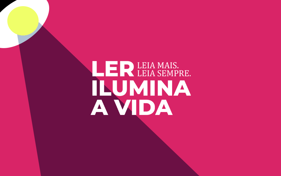 Leia mais. Leia sempre.