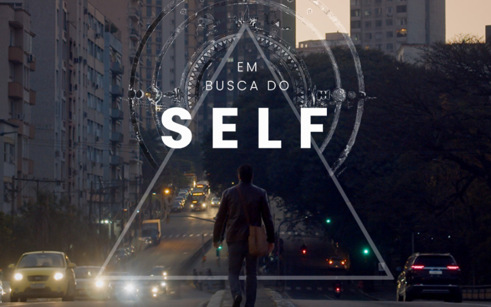 Documentário Em Busca do Self: Autenticidade, liberdade e sentido na vida moderna